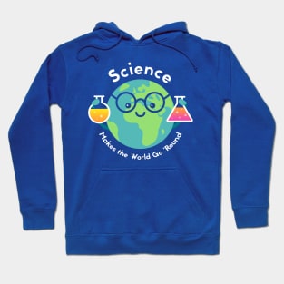 Science Makes the World Go Round Hoodie